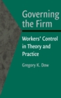 Image for Governing the firm  : workers&#39; control in theory and practice
