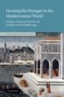 Image for Housing the stranger in the Mediterranean world  : lodging, trade, and travel in late antiquity and the Middle Ages