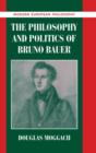 Image for The Philosophy and Politics of Bruno Bauer