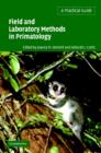Image for Field and laboratory methods in primatology  : a practical guide
