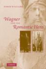 Image for Wagner and the Romantic Hero