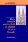 Image for Hugo Riemann and the Birth of Modern Musical Thought