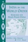 Image for India in the world order  : searching for major power status