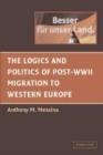 Image for The Logics and Politics of Post-WWII Migration to Western Europe