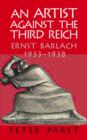 Image for An artist against the Third Reich  : Ernst Barlach, 1933-1938