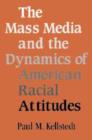 Image for The Mass Media and the Dynamics of American Racial Attitudes