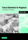 Image for Trace elements in magmas  : a theoretical treatment