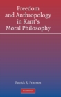 Image for Freedom and Anthropology in Kant&#39;s Moral Philosophy