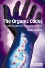 Image for The organic codes  : an introduction to semantic biology