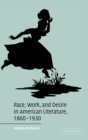 Image for Race, Work, and Desire in American Literature, 1860–1930