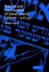 Image for Yiddish and the Creation of Soviet Jewish Culture