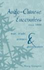 Image for Anglo-Chinese encounters since 1800  : war, trade, science and governance