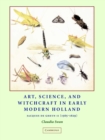 Image for Art, Science, and Witchcraft in Early Modern Holland