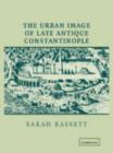 Image for The Urban Image of Late Antique Constantinople