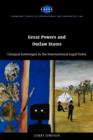 Image for Great powers and outlaw states  : unequal sovereigns in the international legal order