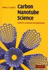 Image for Carbon nanotube science  : synthesis, properties and applications