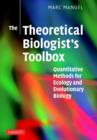 Image for The theoretical biologist&#39;s toolbox  : quantitative methods for ecology and evolutionary biology