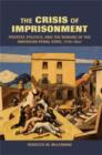 Image for The crisis of imprisonment  : protest, politics, and the making of the American penal state, 1776-1941
