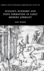 Image for Ecology, economy and state formation in early modern Germany