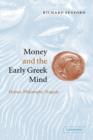 Image for Money and the early Greek mind  : Homer, philosophy, tragedy