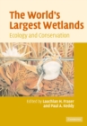 Image for The world&#39;s largest wetlands  : their ecology and conservation