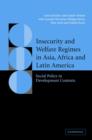 Image for Insecurity and welfare regimes in Asia, Africa and Latin America  : social policy in development contexts