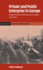 Image for Private and public enterprise in Europe  : energy, telecommunications and transport, 1830-1990