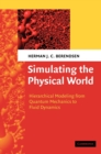 Image for Simulating the physical world  : hierarchical modeling from quantum mechanics to fluid dynamics