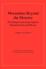 Image for Moonshine beyond the monster  : developing the bridge between algebra, modular forms, and physics
