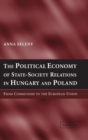 Image for The Political Economy of State-Society Relations in Hungary and Poland