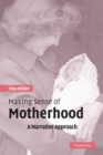 Image for Making sense of motherhood  : a narrative approach