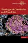 Image for The Origin of Chondrules and Chondrites