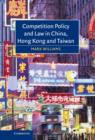 Image for Competition policy and law in China, Hong Kong and Taiwan