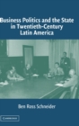Image for Business Politics and the State in Twentieth-Century Latin America