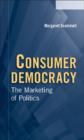 Image for Consumer democracy  : the marketing of politics
