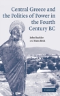 Image for Central Greece and the Politics of Power in the Fourth Century BC