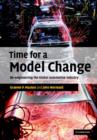 Image for Time for a model change  : re-engineering the global automotive industry