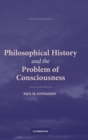 Image for Philosophical history and the problem of consciousness  : an investigation in the philosophy of mind