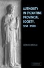 Image for Authority in Byzantine provincial society, 950-1100