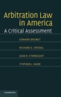 Image for Arbitration law in America  : a critical assessment