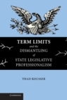 Image for Term Limits and the Dismantling of State Legislative Professionalism