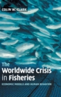 Image for The worldwide crisis in fisheries  : economic models and human behavior