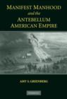 Image for Manifest manhood and antebellum American empire