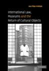 Image for International Law, Museums and the Return of Cultural Objects