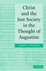 Image for Christ and the just society in the thought of Augustine