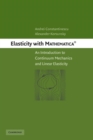 Image for Elasticity with Mathematica  (R) : An Introduction to Continuum Mechanics and Linear Elasticity