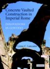 Image for Concrete vaulted construction in Imperial Rome  : innovations in context
