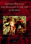 Image for Gender, politics, and allegory in the art of Peter Paul Rubens