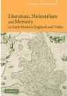 Image for Literature, Nationalism, and Memory in Early Modern England and Wales