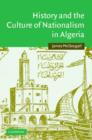 Image for History and the Culture of Nationalism in Algeria